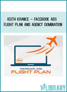 Keith Krance – Facebook Ads Flight Plan and Agency Domination at Tenlibrary.com