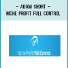 http://tenco.pro/product/adam-short-niche-profit-full-control/