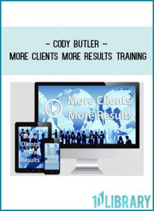 Cody Butler – More Clients More Results Training at Tenlibrary.com