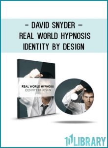 David Snyder – Real World Hypnosis Identity By Design at Tenlibrary.com