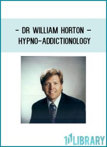 Dr William Horton – Hypno-Addictionology at Tenlibrary.com