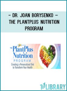 Dr. Joan Borysenko – The PlantPlus Nutrition Program at Tenlibrary.com