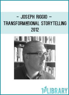 Joseph Riggio – TRANSFORMATIONAL STORYTELLING 2012 at Tenlibrary.com