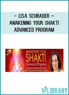 Lisa Schrader – Awakening Your Shakti Advanced Program at Tenlibrary.com