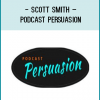 http://tenco.pro/product/scott-smith-podcast-persuasion/