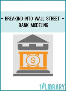 Breaking Into Wall Street – Bank Modeling at Tenlibrary.com