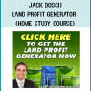 Jack Bosch – Land Profit Generator (Home Study Course) [Real Estate] At tenco.pro