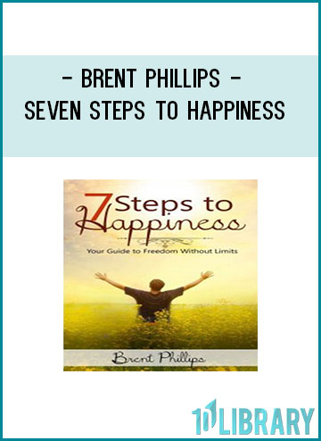 Brent Phillips - Seven Steps to Happiness at Tenlibrary.com