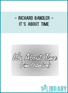 t’s About Time – Richard Bandler 1 DVD; filmed in Orlando Florida in 2005 at Charisma Enhancement™,