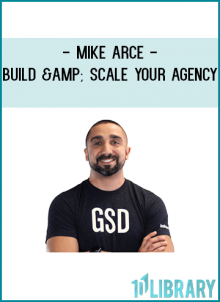 Mike Arce - Build & Scale Your Agency at Tenlibrary.com