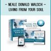 Neale Donald Walsch – Living From Your Soul at Tenlibrary.com