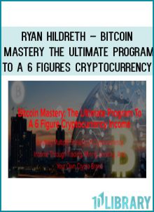 Ryan Hildreth – Bitcoin Mastery – The Ultimate Program To A 6 Figures Cryptocurrency at Tenlibrary.com
