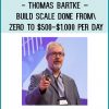 Thomas Bartke – Build Scale Done – From Zero To $500-$1,000 Per Day at Tenlibrary.com
