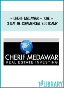 Cherif Medawar – ICRE – 3 Day RE Commercial Bootcamp at Tenlibrary.com