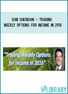 Dan Sheridan – Trading Weekly Options for Income in 2016 at Tenlibrary.com