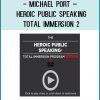 Michael Port – Heroic Public Speaking Total Immersion 2 at Tenlibrary.com
