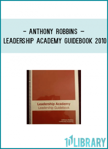 Anthony Robbins – Leadership Academy GuidebookThis item containsl cutting edge strategies of Leadership influence from Tony Robbins! This item is produced for the Senior Leaders and Trainers who work the Anthony Robbins Mastery University seminar program Leadership Academy in 2010. There are usually fewer than 100 of these made due to the small and exclusive group to whom they are distributed.
