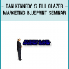 Dan Kennedy & Bill Glazer – Marketing Blueprint Seminar
