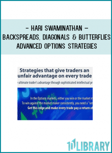 Hari Swaminathan – Backspreads, Diagonals and Butterflies – Advanced Options StrategiesCourse Description