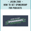 Jason Zook – How To Get Sponsorship For Podcasts At tenco.pro