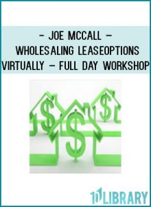 Joe McCall – Wholesaling Lease Options Virtually – Full Day Workshop at Tenlibrary.com