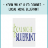 Kevin Wilke – Ed Downes – Local Niche Blueprint