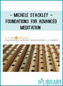 Michele Stackley – Foundations for Advanced Meditation – Foundations of Heart Rhythm Meditation