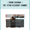 Robin Sharma – The Titan Academy SummitWhat’s the similarity between Zuckerberg, Jobs, Musk and Picasso, Jay-Z and Mozart?