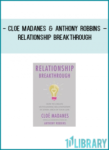 Cloe Madanes, Anthony Robbins – Relationship Breakthrough: How to Create Outstanding Relationships in Every Area of Your Life