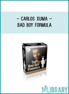 Carlos XumaBad Boy FormulaMain ProgramVIDEO MODULE 1:The Bad Boy Definition & SpectrumAnd