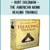 Burt would love nothing more than to see you complete 2010 with his most powerful and holistic tool for physical, mental and spiritual healing. That is why you will be able to purchase the Healing Triangle – and enjoy the 3 free bonuses for only $97.