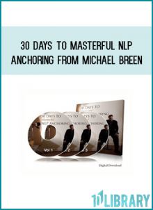 30 Days to Masterful NLP Anchoring from Michael Breen at Midlibrary.com