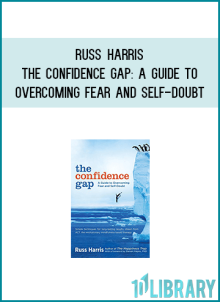 Russ Harris – The Confidence Gap A Guide to Overcoming Fear and Self-Doubt at Midlibrary.com