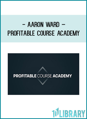 Aaron Ward – Profitable Course Academy at Tenlibrary
