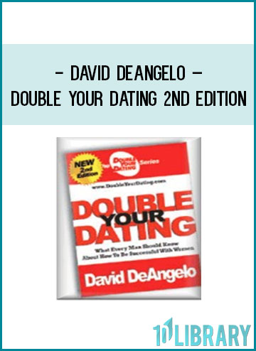 David DeAngelo – Double Your Dating 2nd Edition at Tenlibrary.com