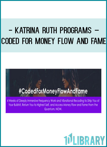 Katrina Ruth Programs – Coded For Money Flow and Fame at Tenlibrary.com