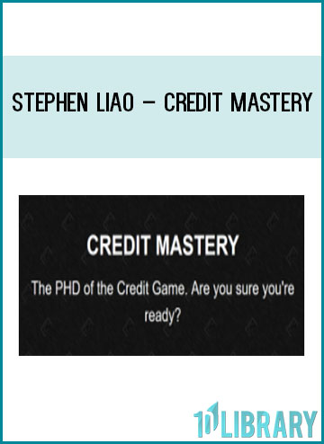 Stephen Liao – Credit Mastery a2t Tenlibrary.com