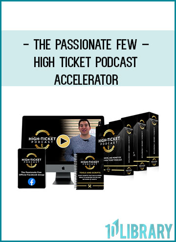 The Passionate Few – High Ticket Podcast Accelerator at Tenlibrary.com