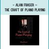 Alan Fraser – The Craft of Plano Playing at Tenlibrary.com