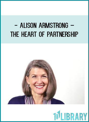 Alison Armstrong – The Heart of Partnership at Tenlibrary.com