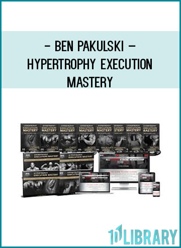 Ben Pakulski – Hypertrophy Execution Mastery at Tenlibrary.com