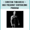 Christian Thibaudeau – High frequency bodybuilding program at Tenlibrary.com