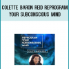 Reprogram Your Subconscious Mind Online CourseA Step-By-Step Process for Changing Old Unwanted Patterns and Behaviors