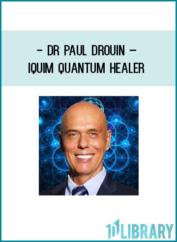 Dr Paul Drouin – IQUIM Quantum Healer at Tenlibrary.com
