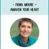 Fiona Moore – Awaken Your Heart at Tenlibrary.com