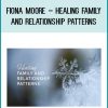 Fiona Moore – Healing Family and Relationship Patterns at Tenlibrary.com