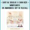 Gary M. Douglas & Dain Heer – Mindfulness or Awareness Sep-18 Telecall at Tenlibrary.com