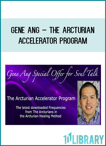 Gene Ang – The Arcturian Accelerator Program at Tenlibrary.com