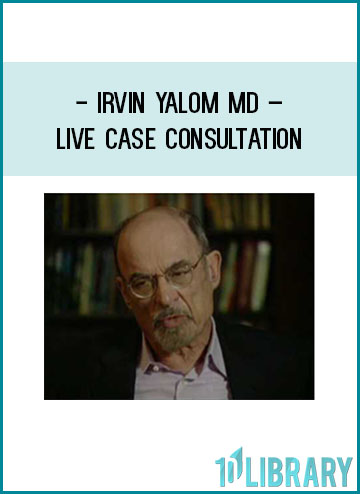 Irvin Yalom MD – Live Case Consultation at Tenlibrary.com