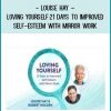 Louise Hay – Loving Yourself 21 Days to Improved Self-Esteem With Mirror Work at Tenlibrary.com